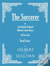 Capa do artigo The Sorcerer - An Entirely Original Modern Comic Opera - In Two Acts (Vocal Score)