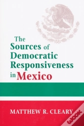 The Sources Of Democratic Responsiveness In Mexico