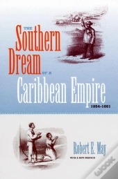 The Southern Dream Of A Caribbean Empire, 1854-1861