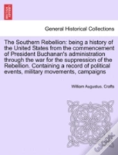 The Southern Rebellion: Being A History