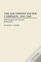 The Southwest Pacific Campaign, 1941-1945