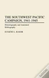 The Southwest Pacific Campaign, 1941-1945