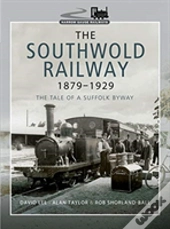 The Southwold Railway 1879-1929