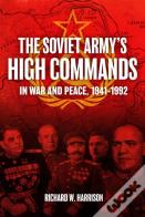 The Soviet Army'S High Commands In War And Peace, 1941-1992