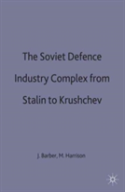 The Soviet Defence Industry Complex From Stalin To Krushchev