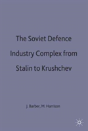 The Soviet Defence Industry Complex From Stalin To Krushchev - Preview