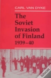 The Soviet Invasion Of Finland, 1939-40