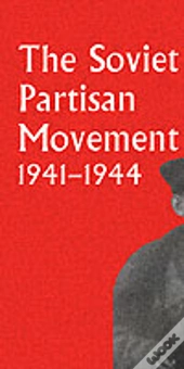 The Soviet Partisan Movement, 1941-1944