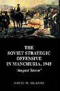 The Soviet Strategic Offensive In Manchuria, 1945 - Preview