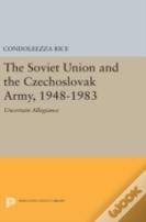 The Soviet Union And The Czechoslovak Army, 1948-1983