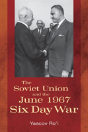 The Soviet Union And The June 1967 Six Day War - Preview