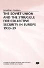 The Soviet Union And The Struggle For Collective Security In Europe1933-39 - Preview