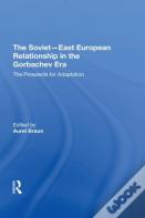 The Sovieteast European Relationship In The Gorbachev Era