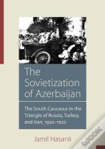 The Sovietization Of Azerbaijan