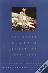 The Space Shuttle Decision, 1965-1972