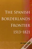 The Spanish Borderlands Frontier, 1513-1821