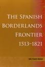 The Spanish Borderlands Frontier, 1513-1821 - Preview