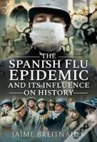 The Spanish Flu Epidemic And Its Influence On History