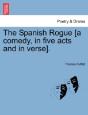The Spanish Rogue (A Comedy, In Five Act - Preview