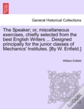 The Speaker; Or, Miscellaneous Exercises