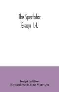 The Spectator; Essays I.-L