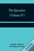 The Spectator (Volume Iv)