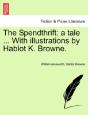The Spendthrift: A Tale ... With Illustr - Preview