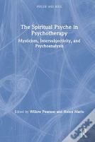 The Spiritual Psyche In Psychotherapy