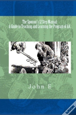Capa do artigo The Sponsor'S 12 Step Manual: A Guide To Teaching And Learning The Program Of Aa