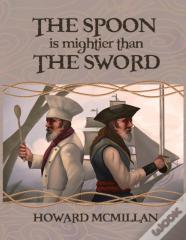 The Spoon Is Mightier Than The Sword