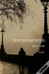 The Spy Who Knew Nothing