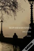 The Spy Who Knew Nothing