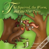 The Squirrel The Worm And The Nut Trees