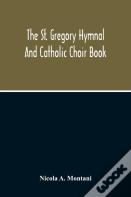 The St. Gregory Hymnal And Catholic Choir Book