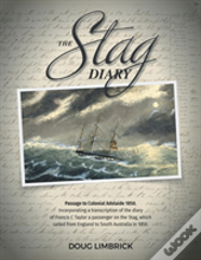 The Stag Diary - Passage To Colonial Adelaide 1850