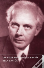 The Stage Works Of Bela Bartok