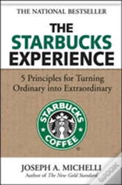Capa do artigo The Starbucks Experience: 5 Principles For Turning Ordinary Into Extraordinary