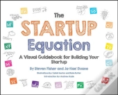 The Startup Equation: How To Visualize Your Business Dream And Build Your Plan For Success
