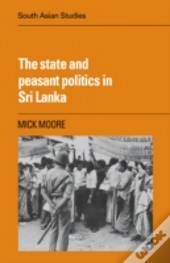 The State And Peasant Politics In Sri Lanka