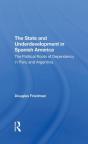 The State And Underdevelopment In Spanish America - Preview