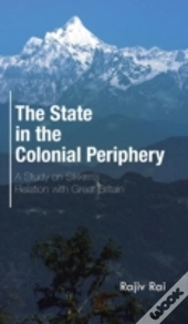 The State In The Colonial Periphery: A Study On Sikkim'S Relation With Great Britain