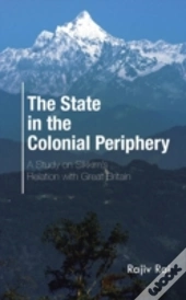 The State In The Colonial Periphery: A Study On Sikkim'S Relation With Great Britain