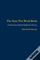 The State Pen Work Book, A Neuroscience-Oriented Approach To Success