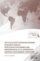 The State-Society/Citizen Relationship In Security Analysis: Implications For Planning And Implementation Of U.S. Intervention And Peace/State-Building Operations