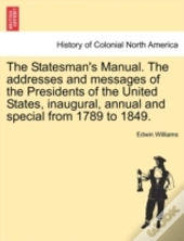 The Statesman'S Manual. The Addresses An