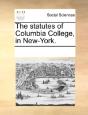 The Statutes Of Columbia College, In New-York. - Preview