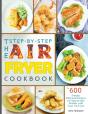 The Step-By-Step Air Fryer Cookbook - Preview