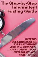 The Step-By-Step Intermittent Fasting Guide