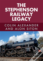 The Stephenson Railway Legacy