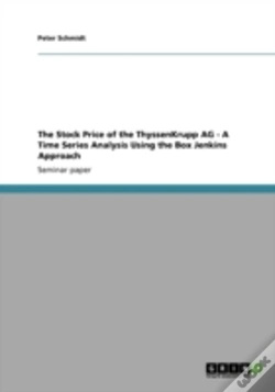 Capa do artigo The Stock Price Of The Thyssenkrupp Ag - A Time Series Analysis Using The Box Jenkins Approach